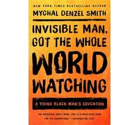 Mychal Denzel Smith Invisible Man, Got the Whole World Watching (Tascabile)