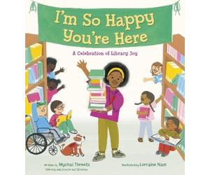 Mychal Threets L I'm So Happy You're Here: A Celebration of (Copertina rigida)