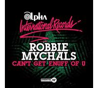 Mychals, Robbie - Can't Get Enuff of U