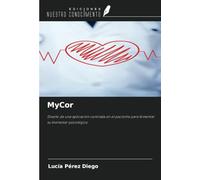 MyCor: Diseño de una aplicación centrada en el paciente para fomentar su bienestar psicológico.