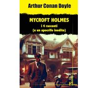 Mycroft Holmes. I 4 racconti (e un apocrifo inedito) - Doyle Arthur Conan