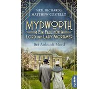 Mydworth - Bei Ankunft Mord: Ein Fall für Lord und Lady Mortimer