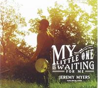 Myers, Jeremy - My Little One Is Waiting For Me