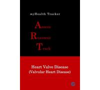 myHealth Tracker Assess ▪ Reassess ▪ Track - Heart Valve Disease (Valvular Heart Disease)