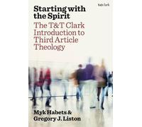 Myk Habets Gregory J. Liston Starting with the Spirit (Tascabile)