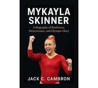 MYKAYLA SKINNER: A Biography of Resilience, Perseverance, and Olympic Glory