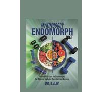 myKinobody Endomorph Diet: Tailored Nutrition for Endomorphs, The Ultimate Guide to Macronutrient Balance