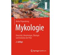 Mykologie: Diversität, Morphologie, Ökologie und Evolution der Pilze