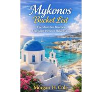 MYKONOS BUCKET LIST: The Must-See Beaches, Legendary Parties & Hidden Gems.