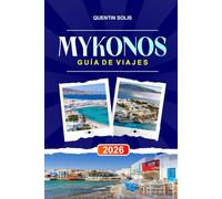 MYKONOS GUÍA DE VIAJE 2026: Explora boutiques de diseñador, restaurantes junto al agua y excursiones de un día a Delos en las Cícladas