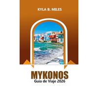 Mykonos Guía de viaje 2026: Explore las playas vírgenes de Grecia, la vibrante vida nocturna, los resorts de lujo, la cocina local y la aventura en el Egeo