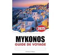 MYKONOS Guide de voyage 2025: Explorez des plages immaculées, des sites emblématiques et une cuisine grecque attestée