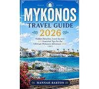 Mykonos travel guide 2026: Hidden Beaches, Local Secrets AND Essential Tips for the Ultimate Mykonos Adventure 2026