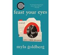 Myla Goldberg Feast Your Eyes (Tascabile)