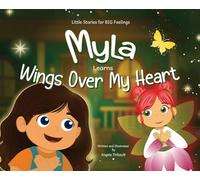 Myla Learns Wings Over My Heart: Emotional Intelligence and Self-Regulation Skills for Kids: 1