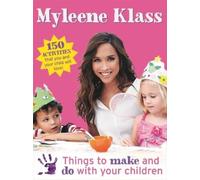 Myleene Klass Things to Make and Do With Your Children (Tascabile)