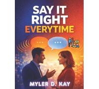 Myler D Kay Say It Right Every Time (Tascabile)