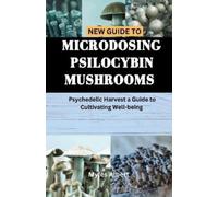 Myles Albert New Guide to Microdosing Psilocybin Mushrooms (Tascabile)