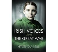 Myles Dungan Irish Voices from the Great War (Copertina rigida)
