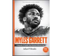 MYLES GARRETT: A Biography of Football's Most Dominant Defensive End