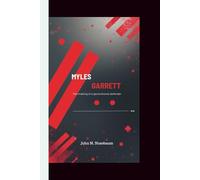 MYLES GARRETT: THE MAKING OF A GENERATIONAL DEFENDER