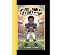 MYLES GARRETT: The Power Within - How a Quiet Kid Became a Football Giant