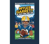 MYLES GARRETT: The Super Strong Sports Hero- Biography for kids