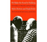 We Make the Road by Walking: Conversations on Education and Social Change