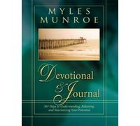 Myles Munroe 365-Day Devotional and Journal: 365 Days to Understanding, Releasing, and Maximizing Your Potential