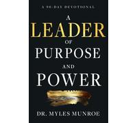 Myles Munroe A Leader of Purpose and Power (Tascabile)