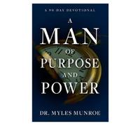 Myles Munroe A Man of Purpose and Power (Tascabile)