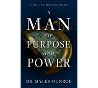 Myles Munroe A Man of Purpose and Power (Tascabile)