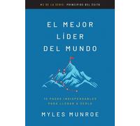 Myles Munroe El Mejor Líder del Mundo (Tascabile) Principios del Éxito