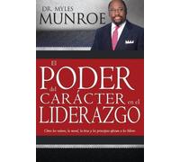 Myles Munroe El Poder del Carácter En El Liderazgo (Tascabile)