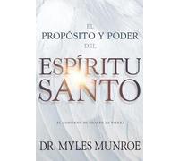Myles Munroe El Propsito Y El Poder del Espritu Santo (Tascabile)