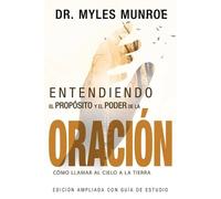 Myles Munroe Entendiendo El Propósito Y El Poder de la Oración (Tascabile)