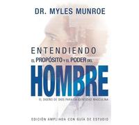 Myles Munroe Entendiendo El Propósito Y El Poder del Hombre (Tascabile)