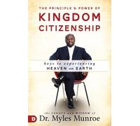 Myles Munroe Principle and Power of Kingdom Citizenship, The (Tascabile)