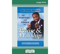 Myles Munroe Purpose and Power of Praise and Worship (16pt Large Pri (Tascabile)