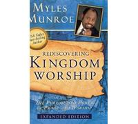 Myles Munroe Rediscovering Kingdom Worship (Copertina rigida)