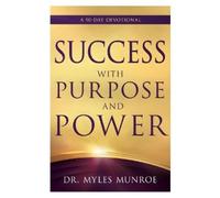 Myles Munroe Success with Purpose and Power (Tascabile)