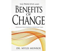 Myles Munroe The Principles and Benefits of Change (Tascabile)