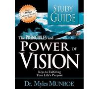 Myles Munroe The Principles and Power of Vision Study Guide (Tascabile)