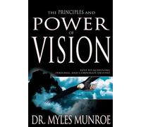 Myles Munroe The Principles and Power of Vision (Tascabile)