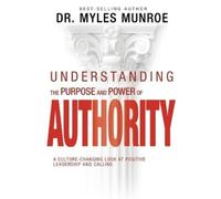 Myles Munroe Understanding the Purpose and Power of Authority (Tascabile)