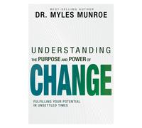 Myles Munroe Understanding the Purpose and Power of Change (Tascabile)