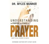 Myles Munroe Understanding the Purpose and Power of Prayer (Tascabile)