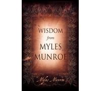 Myles Munroe Wisdom From Myles Munroe (Copertina rigida)