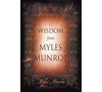 Myles Munroe Wisdom From Myles Munroe (Tascabile)