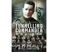 Myles Sanderson Tunnelling Commander on the Western Front (Copertina rigida)